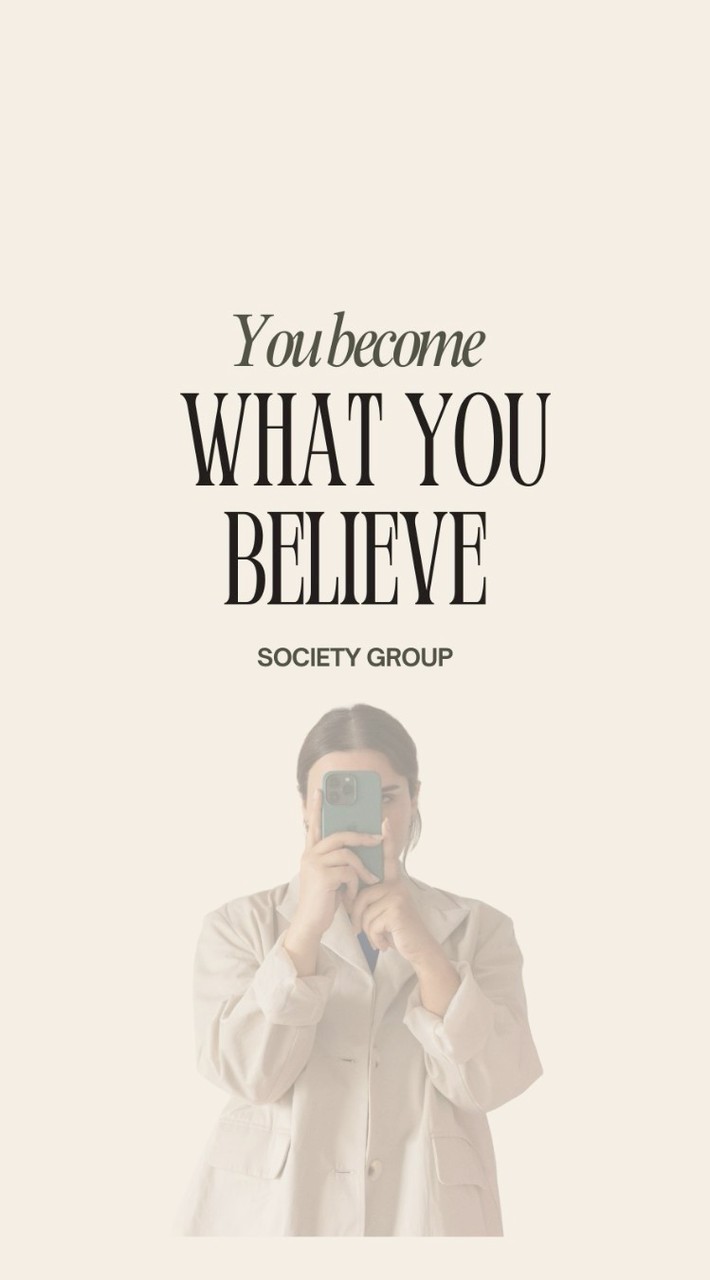 You become what you believe