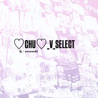 ♡chu♡V_SELECT