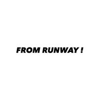 FROM RUNWAY!
