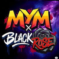 MYM x Black Rose