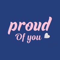 proud of you