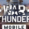 War Thunder mobile をやろう！