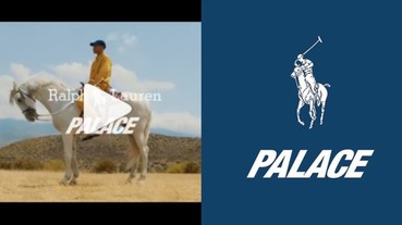 你會買單嗎？與 Polo Ralph Lauren 聯名最新形象影片釋出！網友：這不是我認識的 Palace⋯⋯