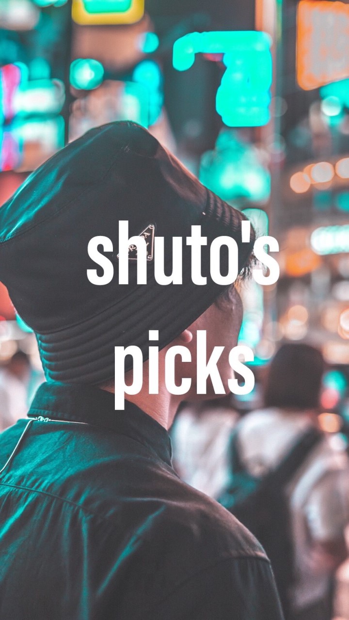 shuto's picks