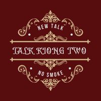 TALK KIONG TWO