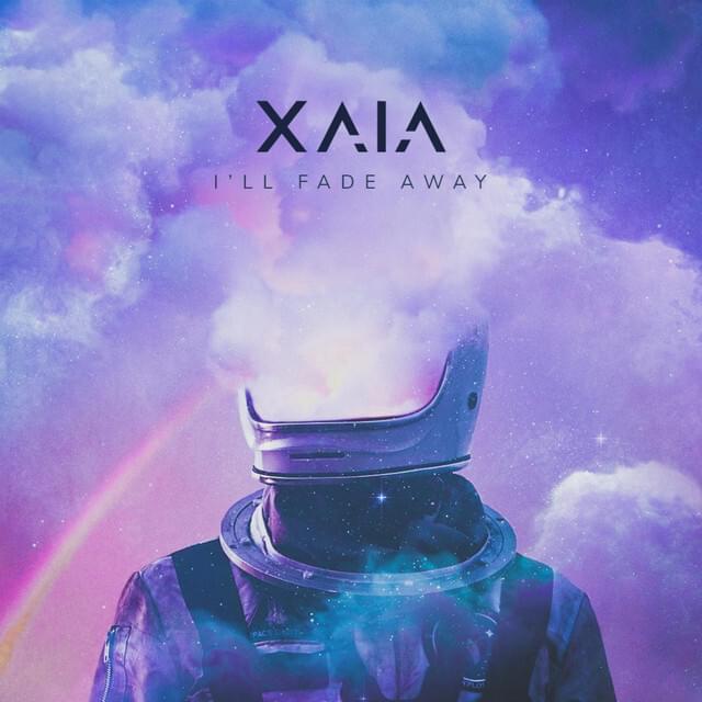 Xaia -《I'll Fade Away》