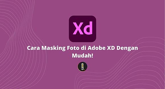 Cara Masking Foto Di Adobe Xd Dengan Mudah Okeguys Line Today