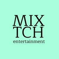 ✖︎ MIXTCH.ENT ✖︎