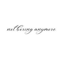 not.boring.anymore