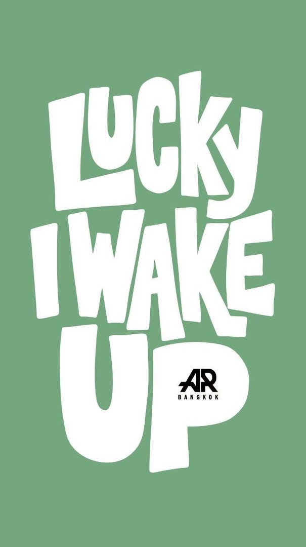 LUCKY I WAKE UP.🍀