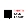 RMUTR TALK ABOUT [พูดคุย มทร.รัตนโกสินทร์]