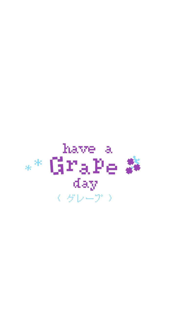 have a grape day 🍇