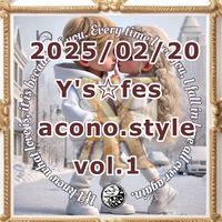 2/20(木)Y's☆fes.W acono.style vol.1