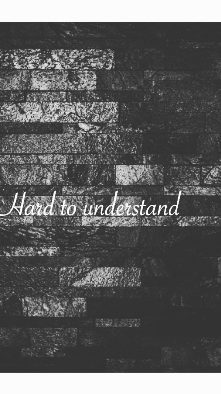Hard to understand