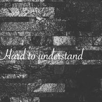 Hard to understand