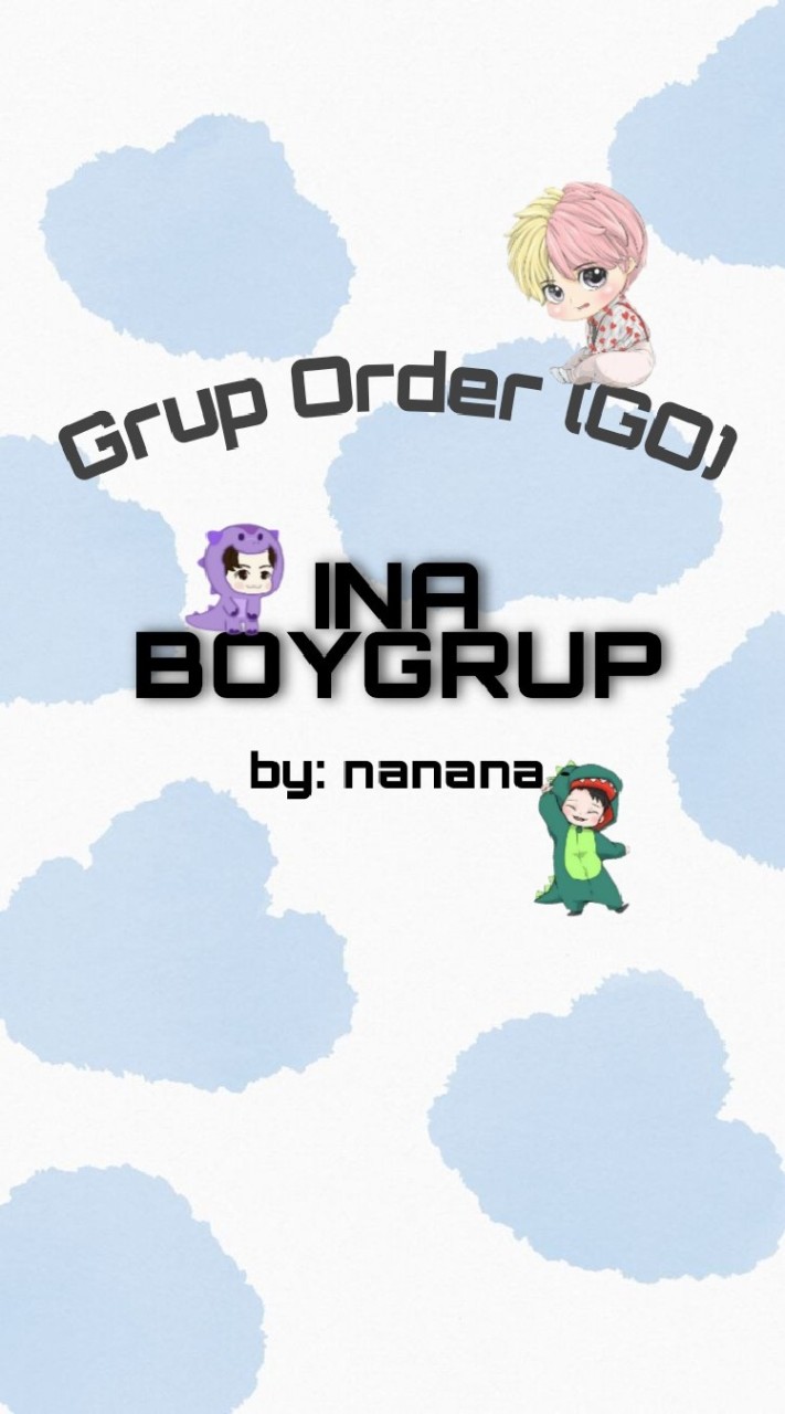 Grup Order (GO) BoyGrup by nanana OpenChat