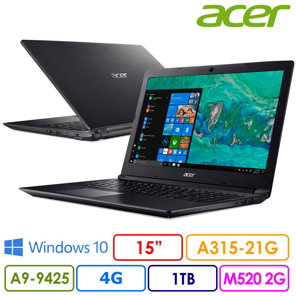 ACER Aspire A315-21G處理器：AMD A9-9425 Processor, 3.1 GHz記憶體：4GB DDR4 RAM硬碟：1TB HDD顯示卡： MD Radeon M520 