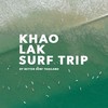 Khaolak Surf Trip ( รวมข้อมูลเที่ยวเขาหลัก )