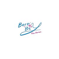 Born To Be Y The Series