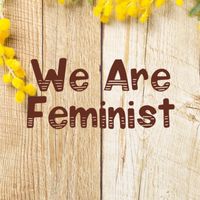 【女性専用】フェミニスト&フェミニズムを語る部屋【女性の身体に生まれた人の権利を守りたい】