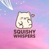 Squishy Whispers