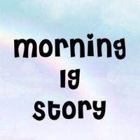 Morning IG story