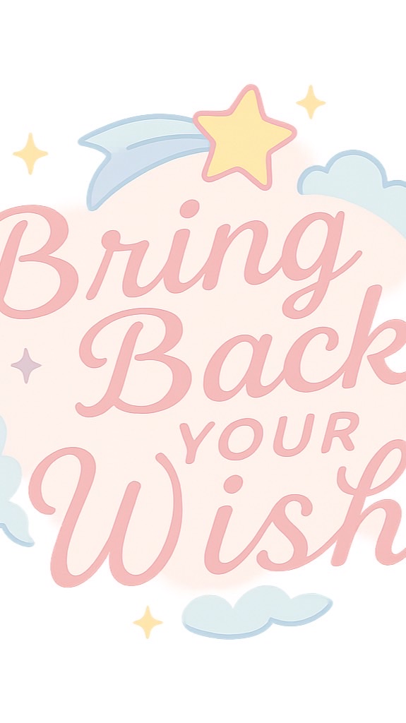Bring Back Your Wish