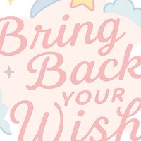 Bring Back Your Wish