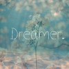 Dreamer.