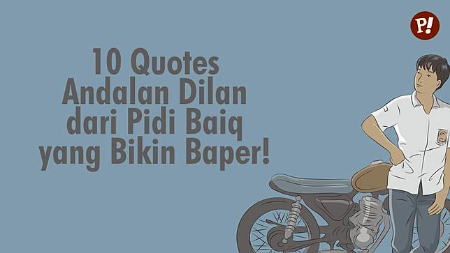 10 Quotes Andalan Dilan dari Pidi Baiq yang Bikin Baper  