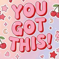 YOU GOT THIS