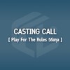 CASTING CALL [ Play For The Rules วิถีสกุล ]