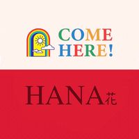 COME HERE X HANA花