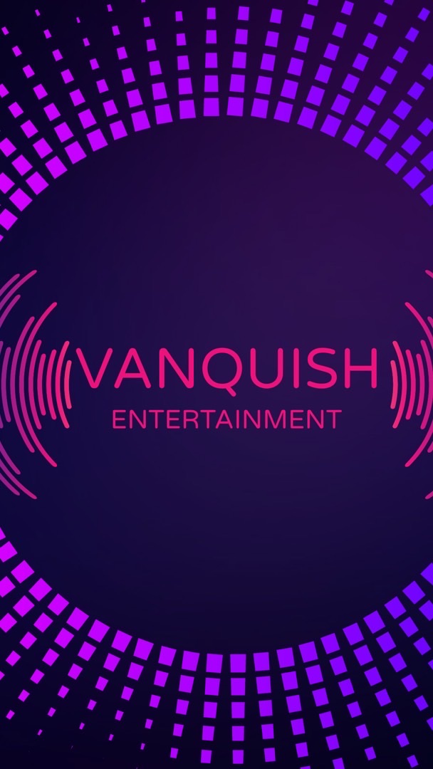 VANQUISH ENTERTAINMENT AUDITION FAM