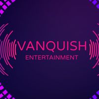 VANQUISH ENTERTAINMENT AUDITION FAM