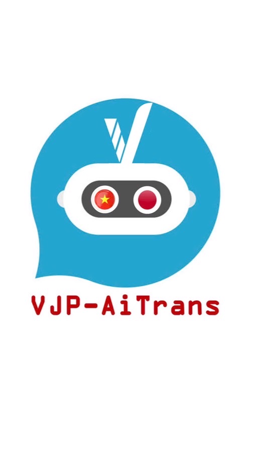 VJP-AiTrans・🇻🇳ベトナム語・🇯🇵日本語・🇬🇧英語・ChatGPT自動翻訳・