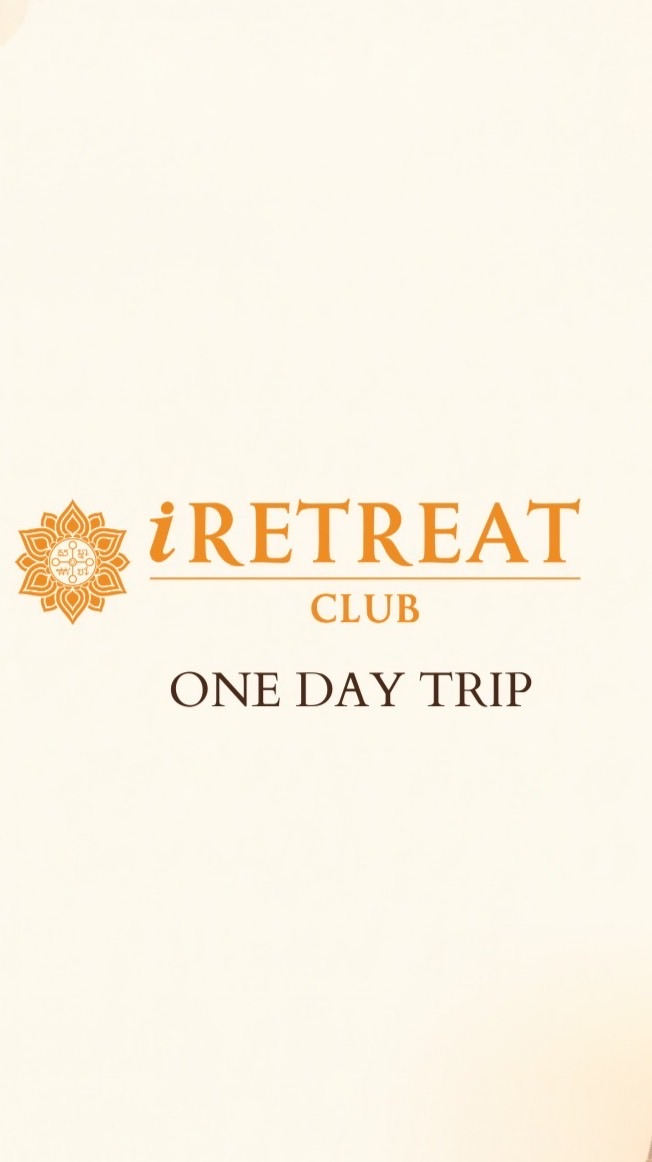 iRETREAT CLUB One Day Trip