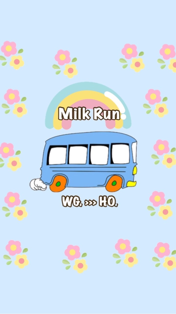 🚚Milk Run 🚘WG.>>>HO🚘