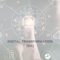 DIGITAL TRANSFORMATION (DX)