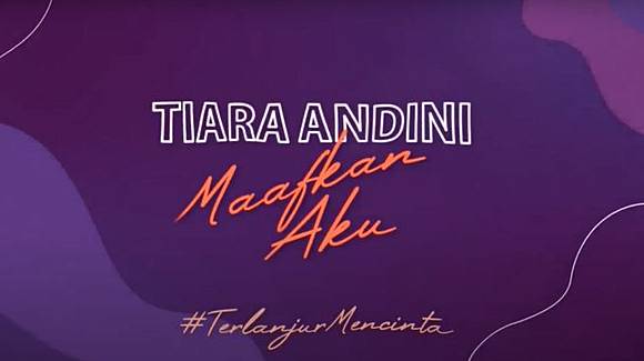 Lirik dan Chord Lagu Tiara Andini - Maafkan Aku #TerlanjurMencinta