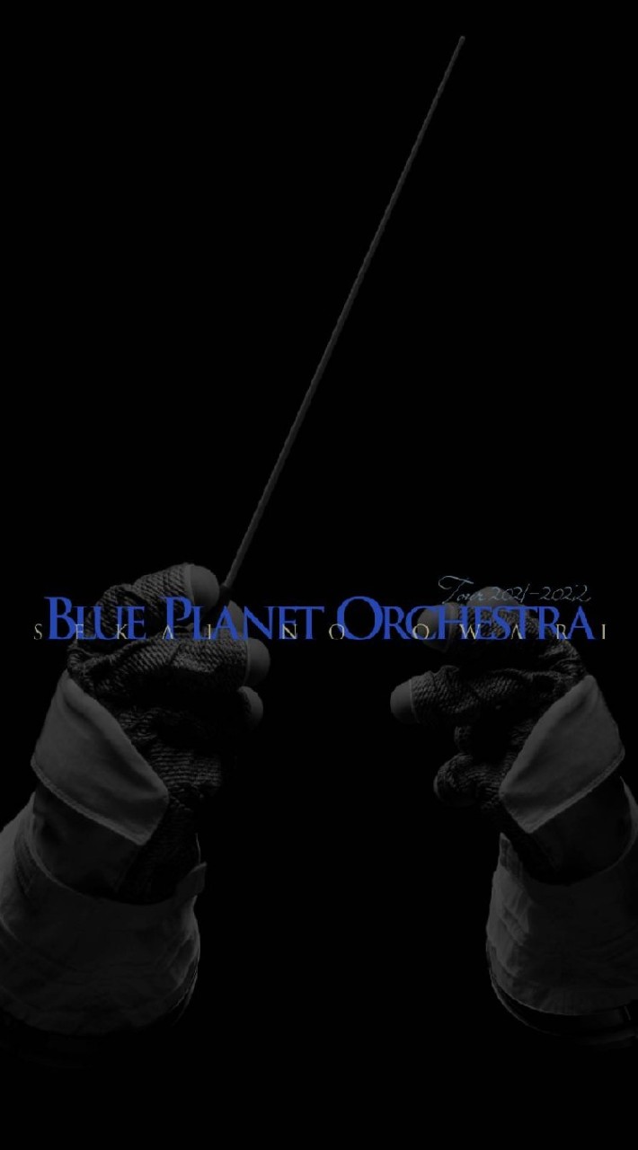 SEKAI NO OWARI 2021-22TOUR Blue Planet Orchestra