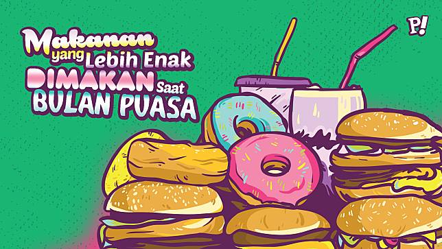 Makanan yang Lebih Enak Dimakan Saat Bulan Puasa