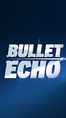 Bullet Echo 《槍聲》玩家閒聊/求組區