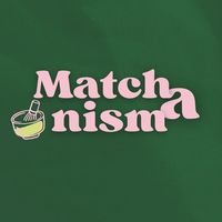 Matchanism🍵✨