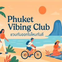 🛵 Phuket Vibing Club - ชวนกันไปไหนดี