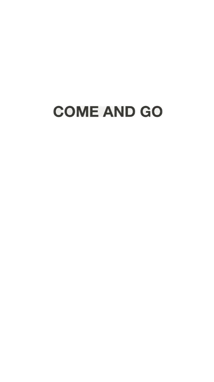 COME AND GO