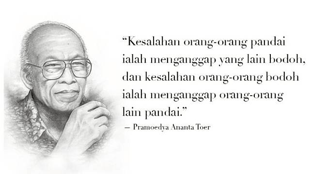 15 Quotes Pramoedya Ananta Toer Yang Bisa Jadi Panutan