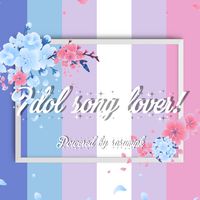 Idol Song Lover!