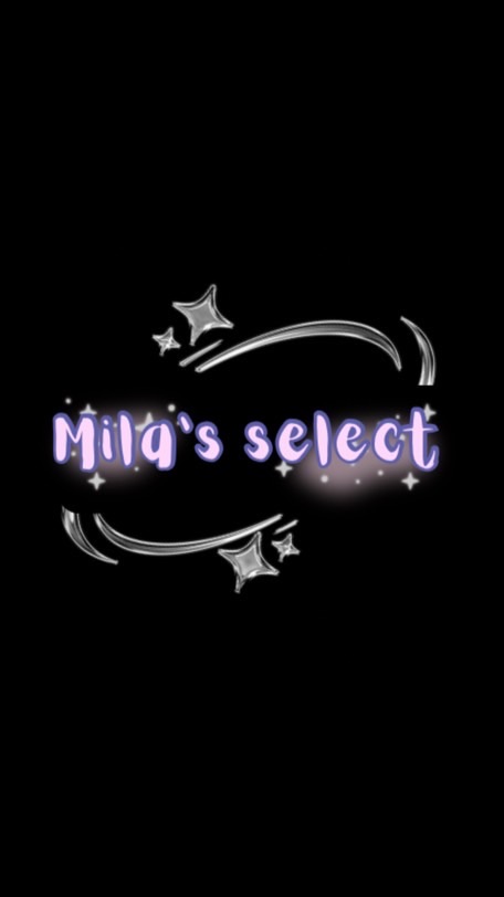𝗠𝗶𝗹𝗮’𝘀 𝘀𝗲𝗹𝗲𝗰𝘁 ⸜♡⸝