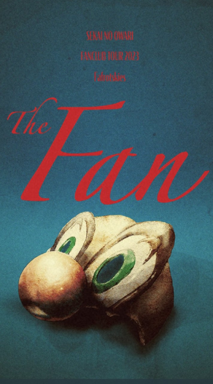 SEKAI NO OWARI ファンクラブツアー The Fan